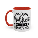 Mother's Day Mug - Proud Mother Of A Few Dumbass Kids | Funny Gift for Moms, Humor Coffee Mug, 2-Tone Ceramic Novelty Gift