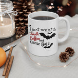 Halloween "Bat" Coffee Mug - "I Just Want to Drink Coffee & Rescue Bats" White Ceramic Novelty Cup (11oz, 15oz)