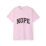 NOPE Not Today Unisex Ultra 100% US Cotton Tee | Motivational T-shirt, Funny Tshirt, Good for Gym or Yoga