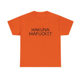 Hakuna Mafuckit Funny Graphic T-Shirt, Sarcastic Humor Tee, Unisex Meme Shirt, Adult Comedy Gift Idea Tee