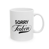 Sorry I'm Taken | Lovers, Relationship Spoken Gift For Him 0r Her, Boundaries Meant Coffee/Tea Cup | White Ceramic Novelty 11/15oz Mug