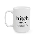 Funny Bitch Definition Mug – Beautiful, Intelligent, Talented, Charming & Hot | Bold Feminist Gift for Women, Friends & Coworkers | 11/15 oz Coffee/Tea Cup