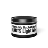 Humor Candle - "When My Dachshund FARTS Light Me" Tin Candle