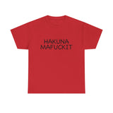 Hakuna Mafuckit Funny Graphic T-Shirt, Sarcastic Humor Tee, Unisex Meme Shirt, Adult Comedy Gift Idea Tee