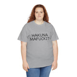 Hakuna Mafuckit Funny Graphic T-Shirt, Sarcastic Humor Tee, Unisex Meme Shirt, Adult Comedy Gift Idea Tee