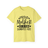 Proud Mother Of A Few Dumbass Kids | Ultra 100% US Cotton Tee | Mother's Day T-shirt, Funny Tshirt, Great Gift For Mom