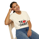 Tea Shirt Funny T-Shirt - Cute Tea Cup Graphic Tee for Tea Lovers, Humor Pun Shirt, Casual Unisex Gift for Tea Drinkers, Friends & Relaxed Days