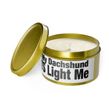 Humor Candle - "When My Dachshund FARTS Light Me" Tin Candle