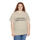 Hakuna Mafuckit Funny Graphic T-Shirt, Sarcastic Humor Tee, Unisex Meme Shirt, Adult Comedy Gift Idea Tee