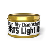 Humor Candle - "When My Dachshund FARTS Light Me" Tin Candle