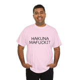 Hakuna Mafuckit Funny Graphic T-Shirt, Sarcastic Humor Tee, Unisex Meme Shirt, Adult Comedy Gift Idea Tee