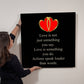 Love Is Not Just Something You Say... Love Is Something You Do. Actions Speak Louder Than Words. | Memorable High Glass Metal Print