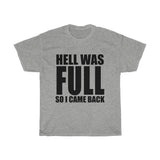 Hell Was FULL So I Came Back - Unisex Heavy Cotton Tee