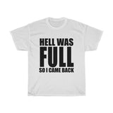 Hell Was FULL So I Came Back - Unisex Heavy Cotton Tee