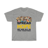 Spread HOPE - We Are In This Together - Unisex Heavy Cotton Tee