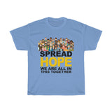 Spread HOPE - We Are In This Together - Unisex Heavy Cotton Tee