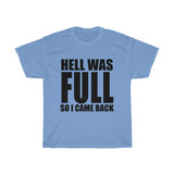 Hell Was FULL So I Came Back - Unisex Heavy Cotton Tee