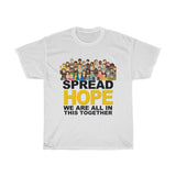 Spread HOPE - We Are In This Together - Unisex Heavy Cotton Tee
