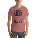 It's Not A Bug... It's A Feature!!