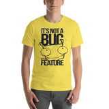 It's Not A Bug... It's A Feature!!