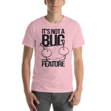 It's Not A Bug... It's A Feature!!