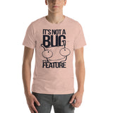 It's Not A Bug... It's A Feature!!