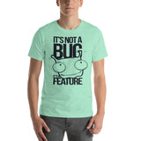 It's Not A Bug... It's A Feature!!