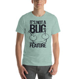 It's Not A Bug... It's A Feature!!