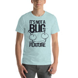 It's Not A Bug... It's A Feature!!