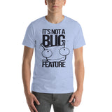 It's Not A Bug... It's A Feature!!